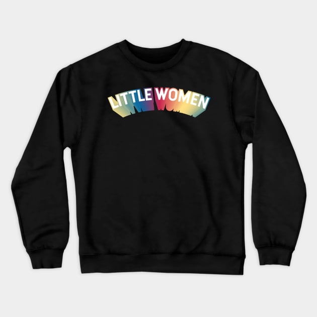 Little Women Crewneck Sweatshirt by Sthickers